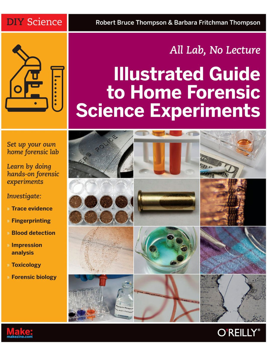 Make: Illustrated Guide to Home Forensic Science Experiments