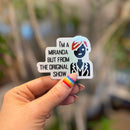 I'm A Miranda But From the Original Show Die Cut Vinyl Sticker