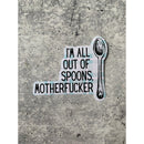 I'm All Out Of Spoons, Motherfucker Vinyl Die Cut Sticker