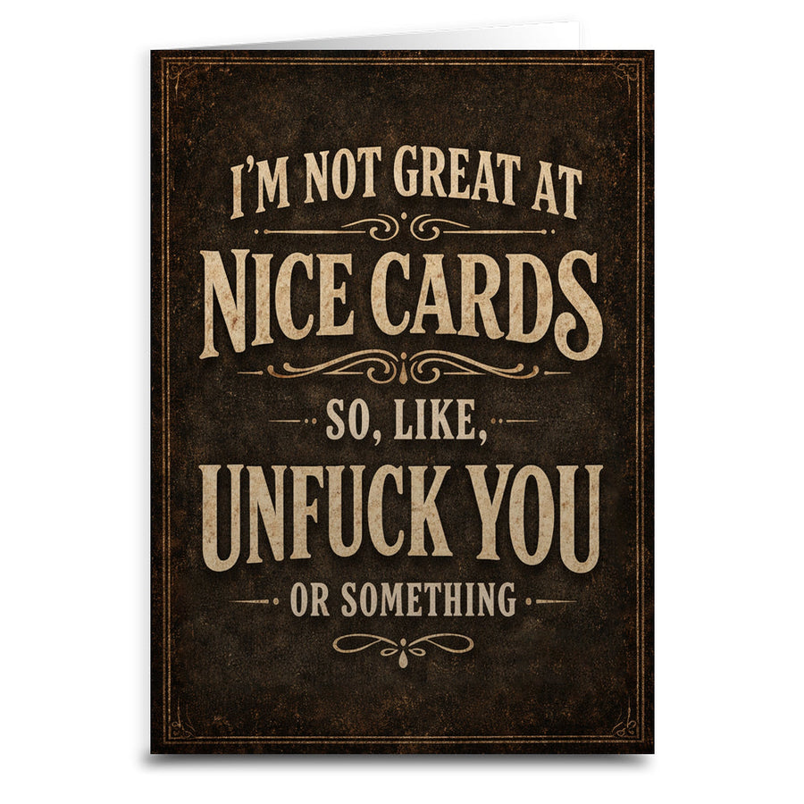 I'm Not Great at Nice Cards Card