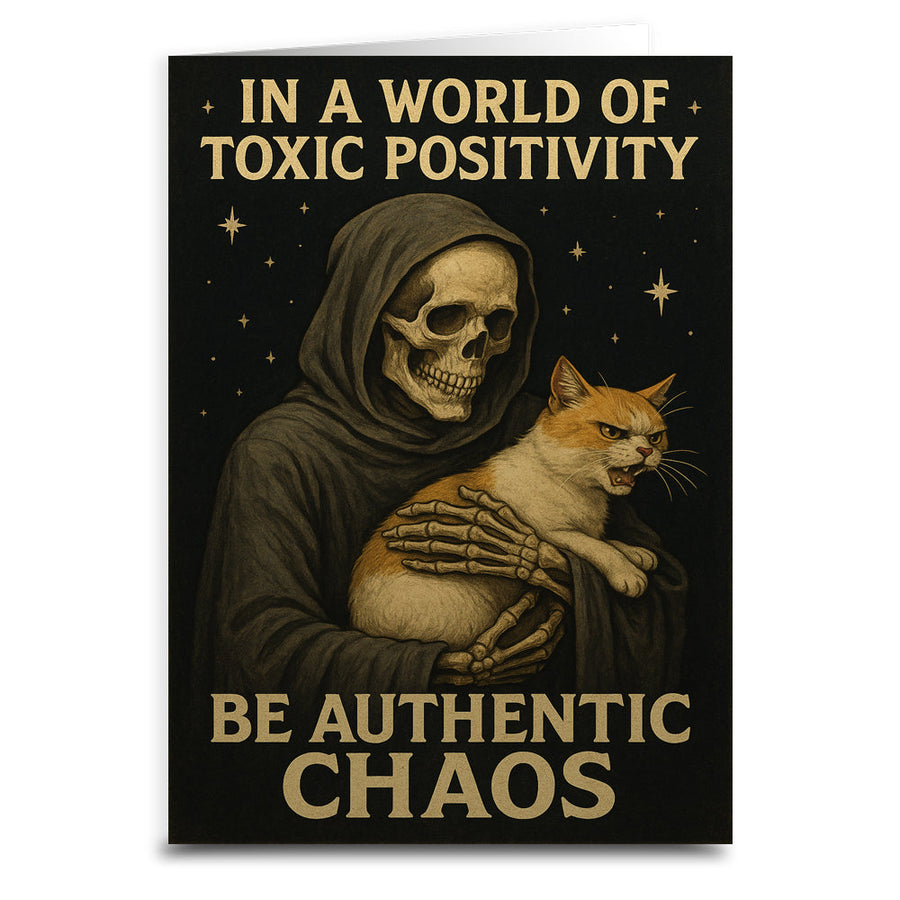 In a World of Toxic Positivity Be Authentic Chaos Greeting Card