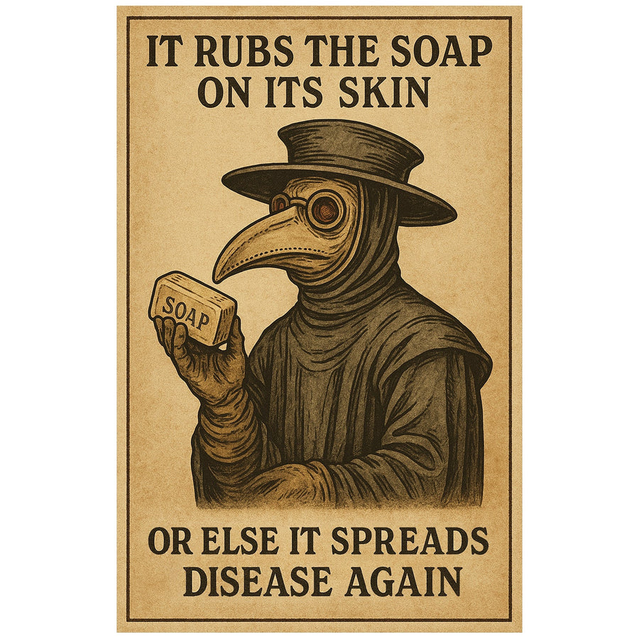 It Rubs The Soap On It's Skin Poster Print