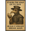 It Rubs The Soap On It's Skin Poster Print