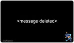 Message Deleted Playmat