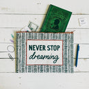 Jumbo Pouch Never Stop Dreaming Zipper Folder | 14.25" x 10"