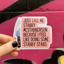 Just Call Me Stabby McStabberson | Vinyl Die Cut Sticker