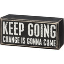 Keep Going Change Is Gonna Come Wooden Box Sign