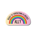 LGBTQ Ally Ready To Throw Down Rainbow Vinyl Sticker