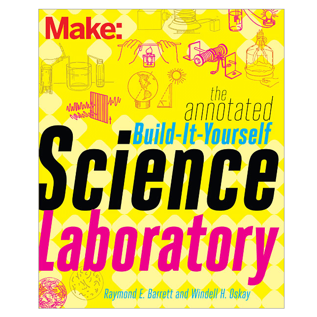 Make: The Annotated Build-It-Yourself Science Laboratory - Print