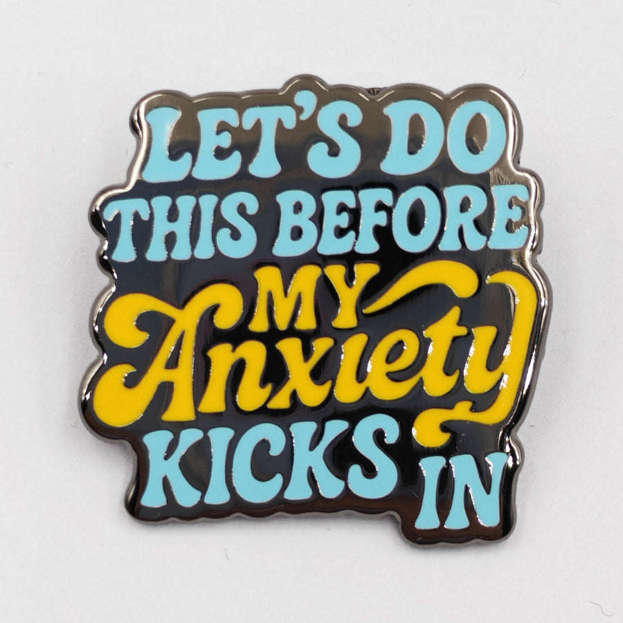 Let's Do This Before My Anxiety Kicks In Enamel