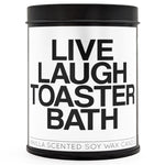 Live Laugh Toaster Bath Scented Candle