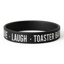 Live Laugh Toaster Bath Silicone Wristband