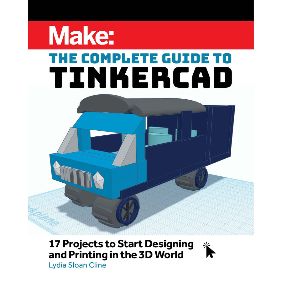 Make: The Complete Guide to Tinkercad - Print
