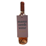 Mama Needs Some Wine Wooden Bottle Tag