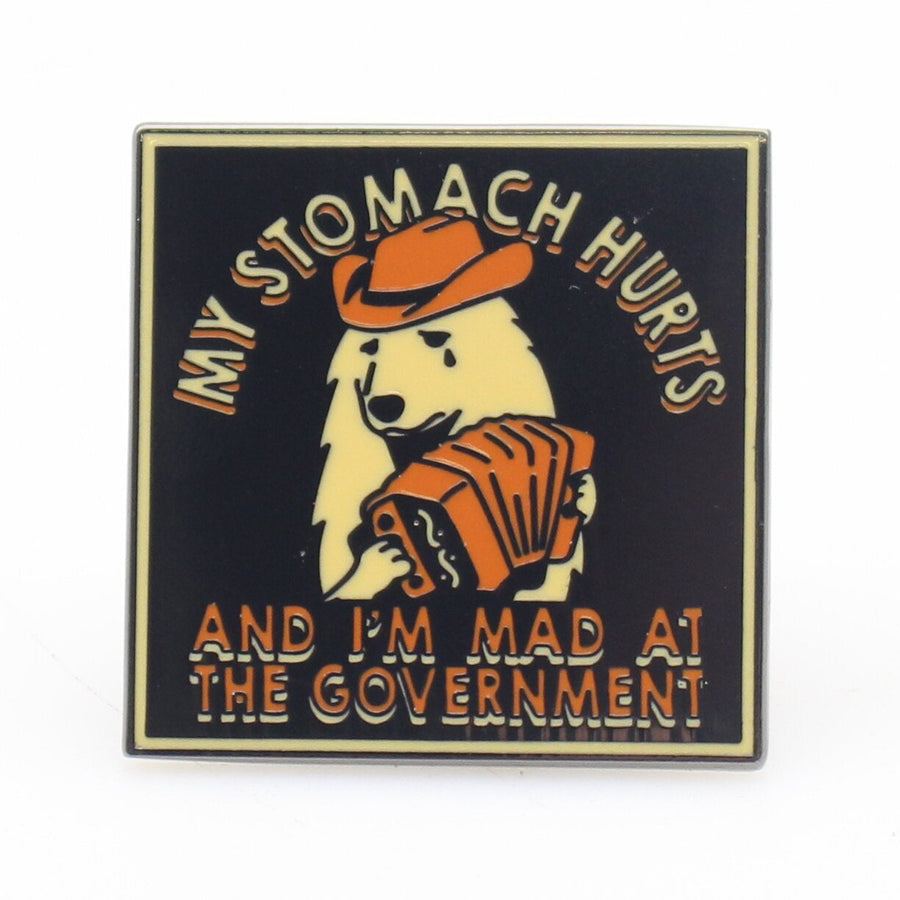 My Stomach Hurts and I'm Mad at the Government Enamel