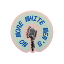 No More White Men's Podcasts Glossy Die Cut Vinyl Sticker 3in x 3in