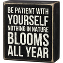 Nothing In Nature Blooms All Year Wooden Box Sign, Funny/Rustic/Modern Quote Wall Art | 4.25" x 4.75"