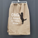 OMG I Forgot To Have Kids Cotton Dish Towel | Dog Lover Funny Novelty Cloth Tea Towel | Gift for Her