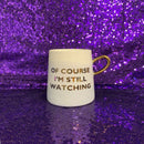 Of Course I'm Still Watching Netflix Themed Funny Tapered Mug | 11 oz | White and Blue Watercolor