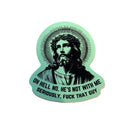 Oh Hell No He's Not with Me Jesus Sticker | Vinyl Die Cut Decal Anti-Trump