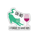 Oh No I Forgot To Have Kids Vinyl Die Cut Sticker