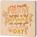 One Small Positive Thought In The Morning Inspo Wooden Block Sign | 4" Square