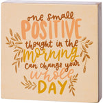 One Small Positive Thought In The Morning Inspo Wooden Block Sign | 4" Square