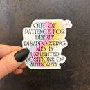Out Of Patience For Deeply Disappointing Men In Unmerited Positions Of Authority Vinyl Sticker
