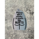 Please Don't Smoke It Smells Like Butts Die Cut Vinyl Sticker