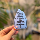 Please Don't Smoke It Smells Like Butts Die Cut Vinyl Sticker