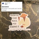 Prioritize Your Peace, You Deserve It | Vinyl Die Cut Sticker