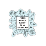 Proud Autistic Parent Of An Autistic Kid | Vinyl Die Cut Sticker