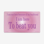 Here To Beat You Playmat