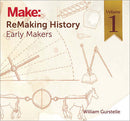 Make: ReMaking History, The Complete Series - Print