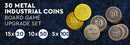 30 Metal Coin HIGH VALUE Board Game Upgrade Set (Industrial Coins) NEW!  -