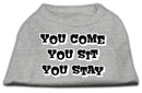 Pet Dog & Cat Shirt Screen Printed, "You Come, You Sit, You Stay"