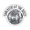 Sarcastic! at the Disco | Vinyl Die Cut Sticker