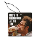 Here's to Feeling Good All the Time Air Freshener