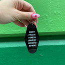 Sorry I’m Late I Had to Leave My House Motel Style Keychain in Black