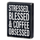 Stressed, Blessed & Coffee Obsessed Box Sign | Home Office Wooden Black Decor | 6" x 8"