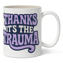 Thanks It's the Trauma Mug