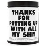 Thanks for Putting Up with All My Sh-t Scented Candle