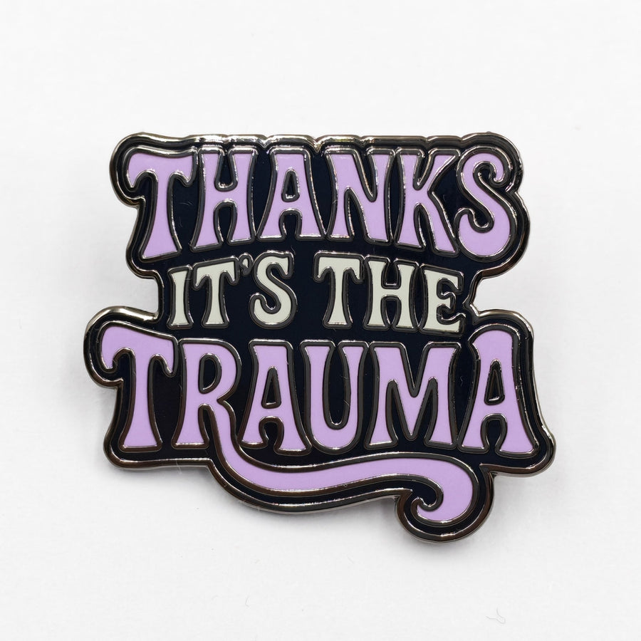 Thanks It's the Trauma Enamel