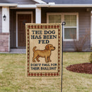 The Dog Has Been Fed Garden Flag