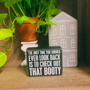 The Only Time You Should Look Is to Check Out That Booty Back Box Sign | Wooden Wall Desk Decor | 5" x 4"