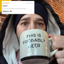This Is Probably Beer Mug | Stoneware Coffee Tea Cup | 15oz
