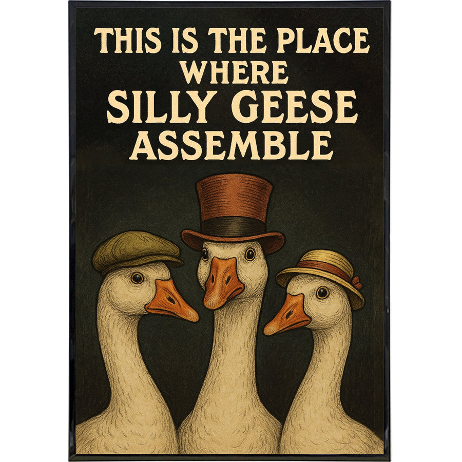This is the Place Where Silly Geese Assemble Poster Print