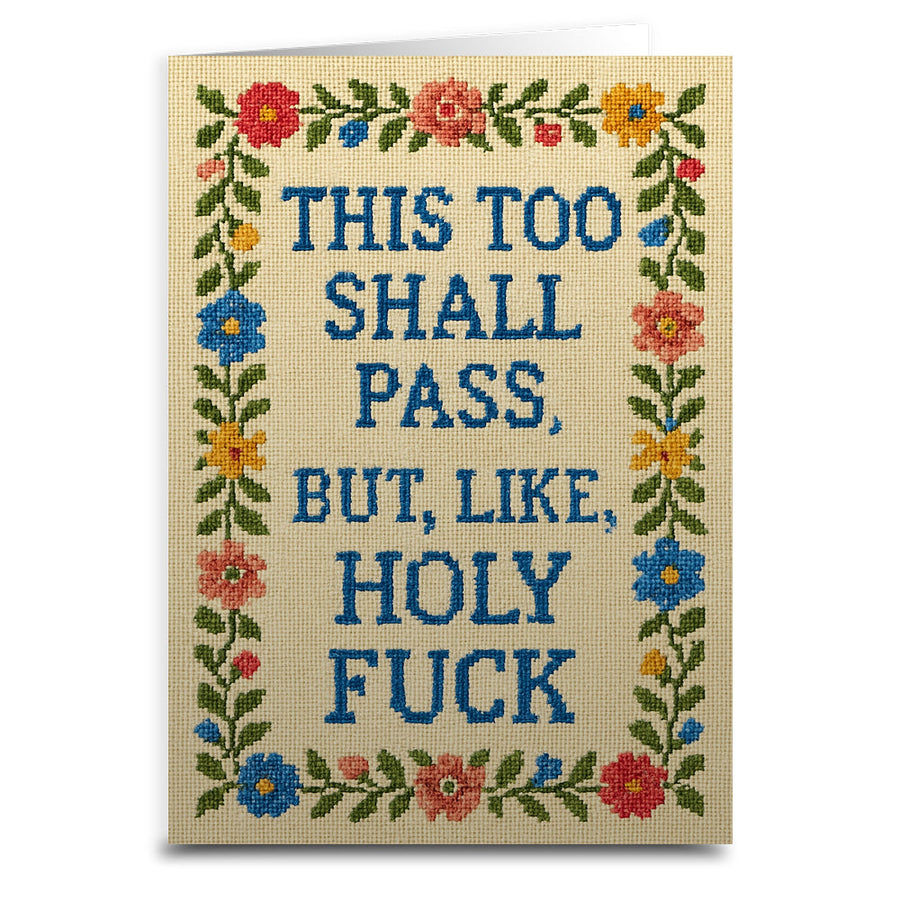 This Too Shall Pass But Holy F--k Greeting Card