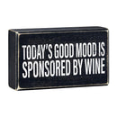 Today's Good Mood Is Sponsored By Wine Box Sign | Wooden Box Wall Tabletop Decor | 6" x 3.5"