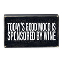 Today's Good Mood Is Sponsored By Wine Box Sign | Wooden Box Wall Tabletop Decor | 6" x 3.5"